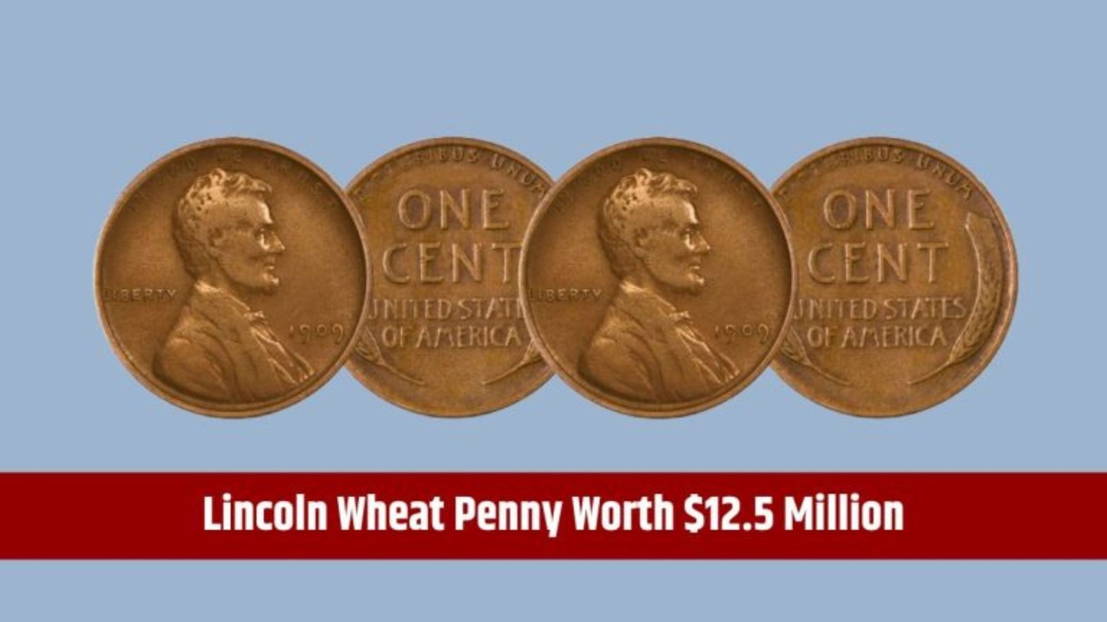 Lincoln Wheat Penny Worth $12.5 Million