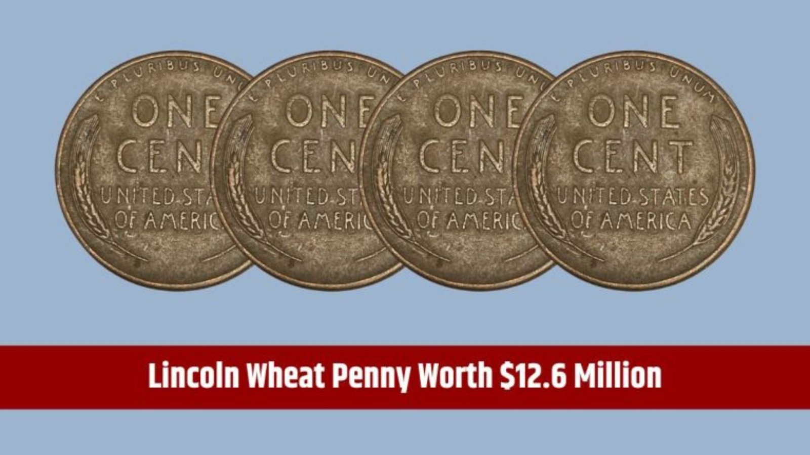 Lincoln Wheat Penny Worth $12.6 Million